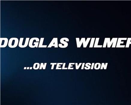 道格拉斯·威尔默谈电视在线观看和下载