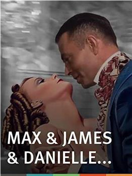Max & James & Danielle在线观看和下载