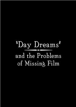 Day Dreams and the Problems of Missing Film在线观看和下载