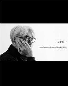 2020年电影《RyuichiSakamoto:PlayingthePiano12122020》高清完整版