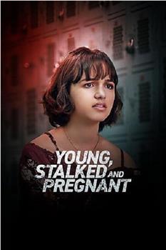 Young，Stalked， and Pregnant在线观看和下载