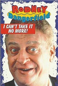 The Rodney Dangerfield Special: I Can't Take It No More观看